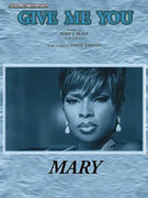Cover icon of Give Me You sheet music for piano, voice or other instruments by Mary J. Blige and Mary J. Blige, easy/intermediate skill level