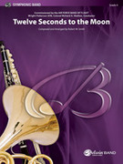 Cover icon of Twelve Seconds to the Moon (COMPLETE) sheet music for concert band by Robert W. Smith, advanced skill level