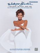 Cover icon of I Believe in You and Me (from The Preacher's Wife) sheet music for piano, voice or other instruments by Whitney Houston, easy/intermediate skill level
