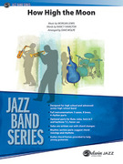 Cover icon of How High the Moon (COMPLETE) sheet music for jazz band by Morgan Lewis, intermediate skill level