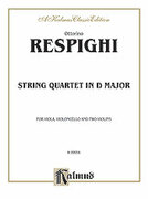 Cover icon of String Quartet in D Major (COMPLETE) sheet music for string quartet by Ottorino Respighi, classical score, easy/intermediate skill level