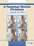 Cover icon of A Perpetual Motion Christmas (COMPLETE) sheet music for string orchestra by Anonymous and Mark Williams, beginner skill level