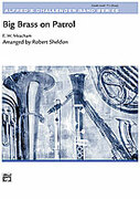 Cover icon of Big Brass on Patrol (COMPLETE) sheet music for concert band by Robert Sheldon, easy skill level