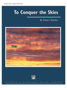 Cover icon of To Conquer the Skies (COMPLETE) sheet music for concert band by Robert Sheldon, intermediate skill level