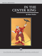 Cover icon of In the Center Ring sheet music for concert band (full score) by Robert Sheldon, intermediate skill level