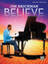 Believe piano voice or other instruments sheet music