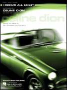 Cover icon of I Drove All Night sheet music for voice, piano or guitar by Celine Dion, intermediate skill level