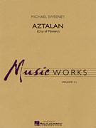 Cover icon of Aztalan (City of Mystery) (COMPLETE) sheet music for concert band by Michael Sweeney, intermediate skill level