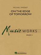 Cover icon of On the Edge of Tomorrow (COMPLETE) sheet music for concert band by Michael Sweeney, intermediate skill level