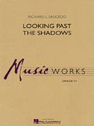Cover icon of Looking Past the Shadows (COMPLETE) sheet music for concert band by Richard L. Saucedo, intermediate skill level