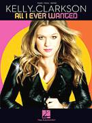 Cover icon of All I Ever Wanted sheet music for voice, piano or guitar by Kelly Clarkson, Dameon Aranda, Louis Biancaniello and Sam Watters, intermediate skill level