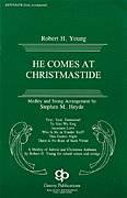 Cover icon of He Comes At Christmastide (arr. Stephen Heyde) sheet music for choir (SATB: soprano, alto, tenor, bass) by Robert Young and Stephen Heyde, intermediate skill level