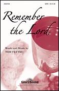 Cover icon of Remember The Lord sheet music for choir (SATB: soprano, alto, tenor, bass) by Tom Fettke, intermediate skill level
