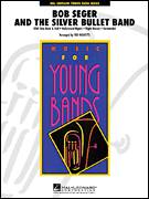 Cover icon of Bob Seger and The Silver Bullet Band (COMPLETE) sheet music for concert band by Bob Seger and Ted Ricketts, intermediate skill level