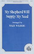 Cover icon of My Shepherd Will Supply My Need sheet music for choir (SATB: soprano, alto, tenor, bass) by Mack Wilberg, intermediate skill level