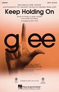 Cover icon of Keep Holding On sheet music for choir (SATB: soprano, alto, tenor, bass) by Lukasz Gottwald, Avril Lavigne, Glee Cast, Mac Huff and Miscellaneous, intermediate skill level