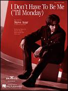 Cover icon of I Don't Have To Be Me ('Til Monday) sheet music for voice, piano or guitar by Steve Azar, Dan H. Shipley and Jason Young, intermediate skill level