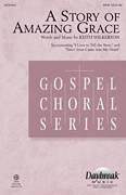 Cover icon of A Story Of Amazing Grace sheet music for choir (SATB: soprano, alto, tenor, bass) by Keith Wilkerson, intermediate skill level