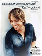Cover icon of 'Til Summer Comes Around sheet music for voice, piano or guitar by Keith Urban and Monty Powell, intermediate skill level