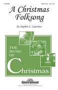 Cover icon of A Christmas Folksong sheet music for choir (SATB: soprano, alto, tenor, bass) by Steve Lawrence, intermediate skill level