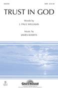 Cover icon of Trust In God sheet music for choir (SATB: soprano, alto, tenor, bass) by J. Paul Williams and James Koerts, intermediate skill level