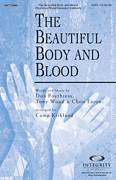 Cover icon of The Beautiful Body And Blood sheet music for choir (SATB: soprano, alto, tenor, bass) by Tony Wood, Chris Eaton, Don Poythress and Camp Kirkland, intermediate skill level