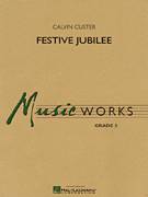 Cover icon of Festive Jubilee (COMPLETE) sheet music for concert band by Calvin Custer, intermediate skill level