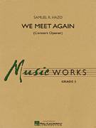 Cover icon of We Meet Again (COMPLETE) sheet music for concert band by Samuel R. Hazo, intermediate skill level