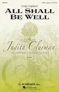 Cover icon of All Shall Be Well sheet music for choir (SATB: soprano, alto, tenor, bass) by Judith Clurman and Craig Urquhart, intermediate skill level