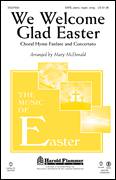Cover icon of We Welcome Glad Easter sheet music for choir (SATB: soprano, alto, tenor, bass) by Mary McDonald, Miscellaneous and Anonymous, intermediate skill level