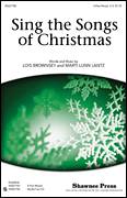 Cover icon of Sing The Songs Of Christmas sheet music for choir (3-Part Mixed) by Lois Brownsey and Marti Lunn Lantz, intermediate skill level