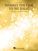 Cover icon of Where's The Line To See Jesus? sheet music for voice, piano or guitar by Becky Kelley, Chris Loesch and Steve Haupt, intermediate skill level