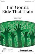 Cover icon of I'm Gonna Ride That Train sheet music for choir (3-Part Mixed) by Kirby Shaw, intermediate skill level