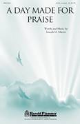 Cover icon of A Day Made For Praise sheet music for choir (SATB: soprano, alto, tenor, bass) by Joseph M. Martin, intermediate skill level