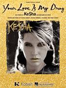 Cover icon of Your Love Is My Drug sheet music for voice, piano or guitar by Kesha, Joshua Coleman, Kesha Sebert and Pebe Sebert, intermediate skill level