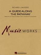 Cover icon of A Guide Along The Pathway (COMPLETE) sheet music for concert band by Richard L. Saucedo, intermediate skill level