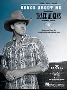 Cover icon of Songs About Me sheet music for voice, piano or guitar by Trace Adkins, Ed Hill and Shayne Smith, intermediate skill level