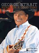 Cover icon of Here For A Good Time sheet music for voice, piano or guitar by George Strait, Bubba Strait and Dean Dillon, intermediate skill level