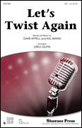 Cover icon of Let's Twist Again sheet music for choir (SSA: soprano, alto) by Kal Mann, Dave Appell, Chubby Checker and Greg Gilpin, intermediate skill level