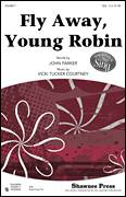 Cover icon of Fly Away, Young Robin sheet music for choir (SSA: soprano, alto) by John Parker and Vicki Tucker Courtney, intermediate skill level