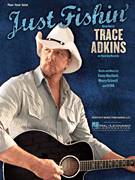 Cover icon of Just Fishin' sheet music for voice, piano or guitar by Trace Adkins, Casey Beathard, Ed Hill and Monty Criswell, intermediate skill level