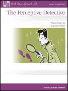 Cover icon of The Perceptive Detective sheet music for piano solo (elementary) by Carolyn Miller, beginner piano (elementary)