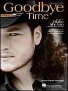 Cover icon of Goodbye Time sheet music for voice, piano or guitar by Blake Shelton, James Dean Hicks and Roger Murrah, intermediate skill level