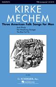 Cover icon of Three American Folk Songs For Men sheet music for choir (TTBB: tenor, bass) by Kirke Mechem, intermediate skill level