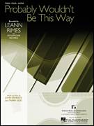 Cover icon of Probably Wouldn't Be This Way sheet music for voice, piano or guitar by LeAnn Rimes, John Kennedy and Tammi Kidd, intermediate skill level
