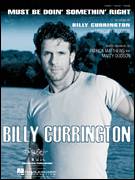 Cover icon of Must Be Doin' Somethin' Right sheet music for voice, piano or guitar by Billy Currington, Martin Dodson and Patrick Matthews, intermediate skill level