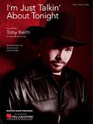Cover icon of I'm Just Talkin' About Tonight sheet music for voice, piano or guitar by Toby Keith and Scotty Emerick, intermediate skill level