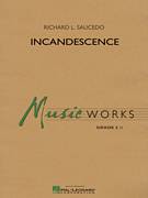 Cover icon of Incandescence (COMPLETE) sheet music for concert band by Richard L. Saucedo, intermediate skill level