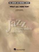 Cover icon of What Am I Here For? (COMPLETE) sheet music for jazz band ( Ensemble) by Duke Ellington and Mike Tomaro, intermediate skill level