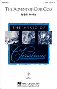 Cover icon of The Advent Of Our God sheet music for choir (SATB: soprano, alto, tenor, bass) by John Purifoy, intermediate skill level
